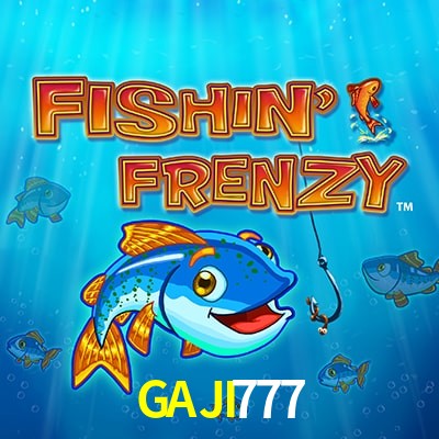 GAJI777 — Fishin Frenzy fishing slot arcade | Play on Android APK & iPhone for real money | Reel Time